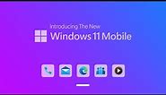 Introducing The New Windows 11 Mobile
