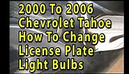 Chevrolet Tahoe How To Change License Plate Light Bulbs + Part Number 2000 2001 2002 2003 2004 2006