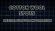 Cotton wool spots (Medical Symptom)