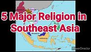 Religion in Southeast Asia| 5 Major Religion in Southeast Asia 2021