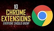 10 Must-Have Chrome Extensions Everyone Should Know!