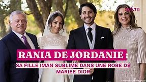 Rania de Jordanie : sa fille Iman sublime dans une robe de mariée Dior