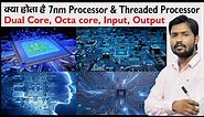 CPU | Processor | Core of Processor | Motherboard | Software and Hardware | Input and Output | 7nm