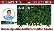 lg 43 inch smart tv|lg 43uq7350 unboxing and full review |frameless 43 inch TV