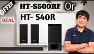 Sony HT-S40R Or Sony HT-S500RF | Real 5.1 Ch Home Theatre System | Which One is Best For You
