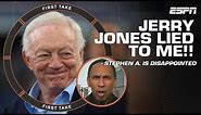 Stephen A. feels like Jerry Jones lied to him and the world 👀 | First Take