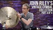 John Riley's Vintage Cymbal Collection (Part 4 of 4)