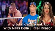 Why John Cena Breakup With Nikki Bella | Reason Revealed | Complete Story
