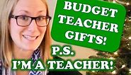 BUDGET TEACHER GIFT IDEAS... from a teacher!