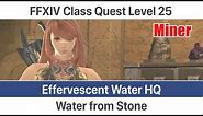 FFXIV Miner Quest Level 25 - Water from Stone (Effervescent Water HQ) - A Realm Reborn