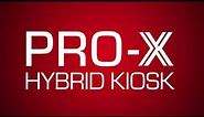 New Experiences with the Pro X Hybrid Kiosk