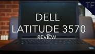 Dell Latitude 15 3570 Laptop : Full Review