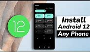 How To Install Android 12 On Any SmartPhone