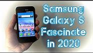 Samsung Galaxy S Fascinate in 2020!