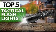 TOP 5 Best Tactical Flashlights in 2023!