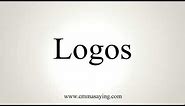 How To Pronounce Logos