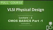 PD Lec 2 - CMOS Basics part 1 | Tutorial | VLSI | Physical Design