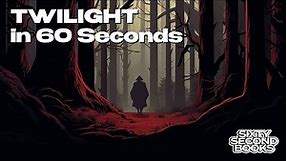 Twilight by Stephenie Meyer Summary in 60 Seconds