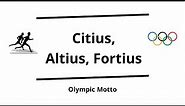 Citius, Altius, Fortius - "Faster, Higher, Stronger" (Olympic Motto)