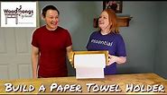 How to Build a Paper Towel Holder | DIY Paper Towel Holder