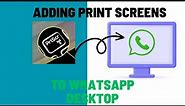 Adding Print Screen to WhatsApp messages