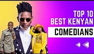Top 10 Best Comedians in Kenya [2023]