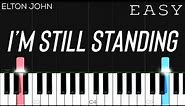 Elton John - I’m Still Standing | EASY Piano Tutorial