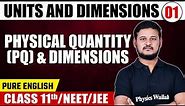 UNITS AND DIMENSIONS 01| Physical Quantity & Dimensions| Physics| Pure English | Class 11th/NEET/JEE