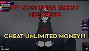 MY DYSTOPIAN ROBOT GIRLFRIEND HOW TO CHEAT UNLIMITED MONEY!!! 18+