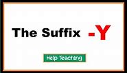 The Suffix Y | Prefixes and Suffixes Lesson