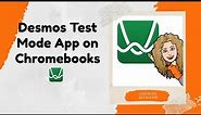 Using the Desmos Test Mode App