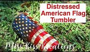 Distressed American Flag Tumbler Tutorial