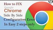 How to Fix Side By Side Configuration Error for Google Chrome in Simple 2 Easy Steps