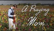 Mother's Day Song Tribute | A Praying Mom