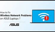 How to Fix Wireless Network Problems on ASUS Laptops? | ASUS SUPPORT