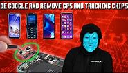 How To REMOVE The GPS Tracking Chips And DE GOOGLE Smartphone For LINUX