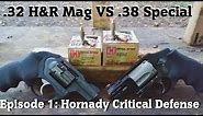 .32 H&R Mag VS .38 Special Episode 1: Hornady Critical Defense