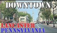 Lancaster - Pennsylvania - 4K Downtown Drive