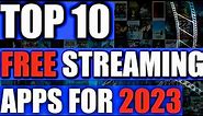 TOP 10 Free Streaming Apps For 2023 | LEGAL Apps For Movies, TV Shows, Live TV - MUST HAVE!