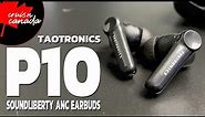 TaoTronics SoundLiberty Pro P10 ANC Earbuds Unboxing and Review