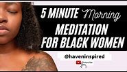 5 Minute Morning Meditation for Black Women