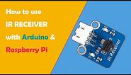 How to use IR Receiver Module with Arduino&Raspberry Pi