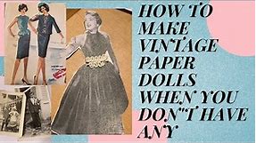 HOW TO MAKE VINTAGE PAPER DOLLS WHEN YOU DON'T HAVE ANY
