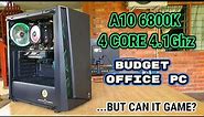 AMD A10 6800K Budget Office Pc Build | Can it Game?