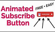 YouTube Animated Subscribe Button Template - FREE + EASY