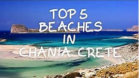 The top 5 best beaches of Chania Crete