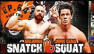 John Cena Snatch & Squat | Ep.64 PART TWO