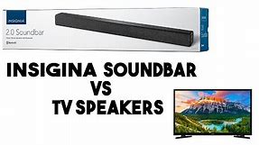Insignia 2.0 Soundbar vs. Tv Speakers Comparsion
