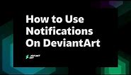 How to Use Notifications | DeviantArt How-to Videos