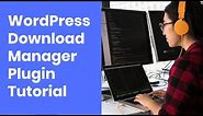 WordPress Download Manager Plugin To sell digital downloads on your website